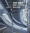 Zaha Hadid: BMW Central Building, Leipzig, Germany (Source Books in Architecture, 7)