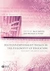 Postfoundationalist Themes (Educational Philosophy and Theory Special Issues)