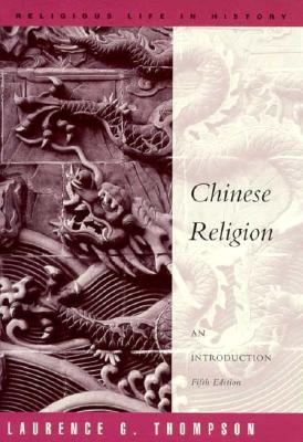 Chinese Religion: An Introduction (A volume in the Wadsworth Religious Life in History Series)