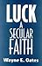 Luck: A Secular Faith