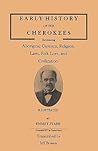 Early History of the Cherokees, Embracing Aboriginal Customs, Religion, Laws, Folk Lore, and Civilization. Illustrated