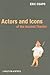 Actors and Icons of the Ancient Theater by Eric Csapo