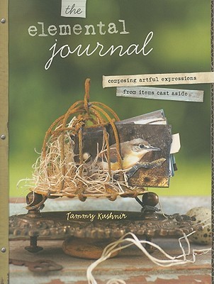 The Elemental Journal: Composing Artful Expressions from Items Cast Aside (Paperback)