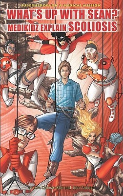 "What's Up with Sean?" Medikidz Explain Scoliosis (Library Binding)