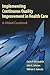 Implementing Continuous Quality Improvement in Health Care: .