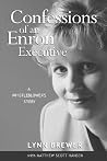 Confessions of an Enron Executive: A Whistleblower's Story Confessions of an Enron Executive: A Whistleblower's Story