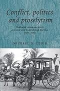 Conflict, Politics and Proselytism: Methodist missionaries in colonial and postcolonial Burma, 1887–1966