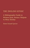 The English Gothic: A Bibliographic Guide to Writers from Horace Walpole to Mary Shelley