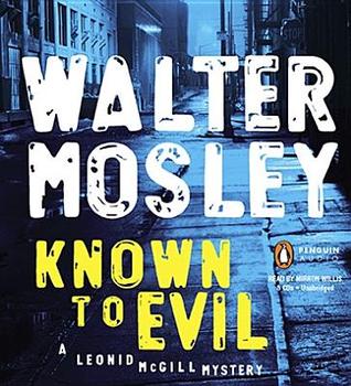 Known To Evil Leonid Mcgill 2 By Walter Mosley Known To Evil Leonid Mcgill 2 By Walter Mosley