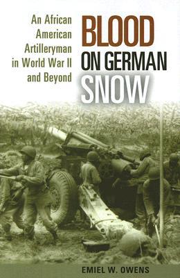 Blood on German Snow: An African American Artilleryman in World War II and Beyond (Hardcover)
