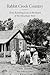 Rabbit Creek Country: Three Ranching Lives in the Heart of the Mountain West