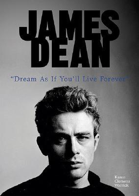 James Dean: Dream As If You'll Live Forever (American Rebels)