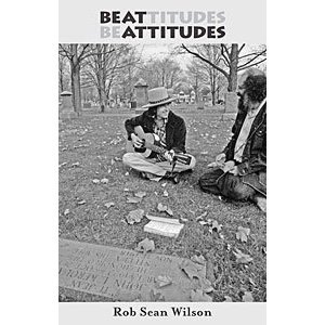Beat Attitudes: On the Roads to Beatitude for Post-Beat Writers, Dharma Bums, and Cultural-Political