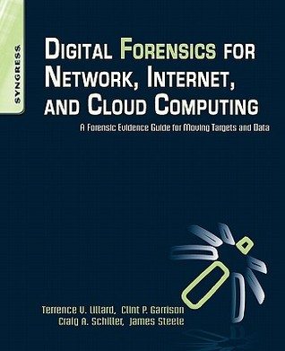 Digital Forensics for Network, Internet, and Cloud Computing: A Forensic Evidence Guide for Moving Targets and Data