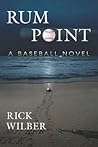 Rum Point: A Baseball Novel