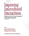 Improving Intercultural Interactions: Modules for Cross-Cultural Training Programs, Volume 2 (Multicultural Aspects of Counseling series) Improving Intercultural Interactions: Modules for Cross-Cultural Training Programs, Volume 2 (Multicultural Aspects of Counseling series)