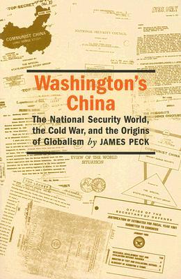 Washington's China: The National Security World, the Cold War, and the Origins of Globalism (Culture, Politics, and the Cold War)