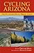 Cycling Arizona: The Statewide Road Biking Guide