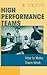 High Performance Teams: How to Make Them Work