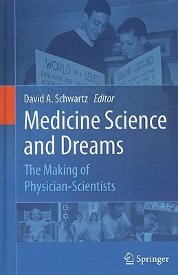 Medicine Science and Dreams: The Making of Physician-Scientists (Hardcover)