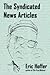 The Syndicated News Articles by Eric Hoffer The Syndicated News Articles by Eric Hoffer