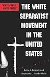 The White Separatist Movement in the United States: "White Power, White Pride!" The White Separatist Movement in the United States: "White Power, White Pride!"