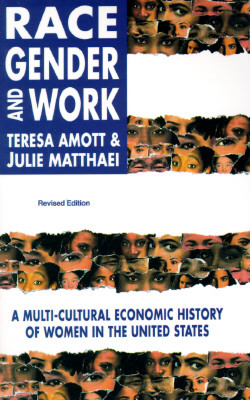 Race, Gender and Work: A Multi-Cultural Economic History of Women in the United States (Revised Edition)