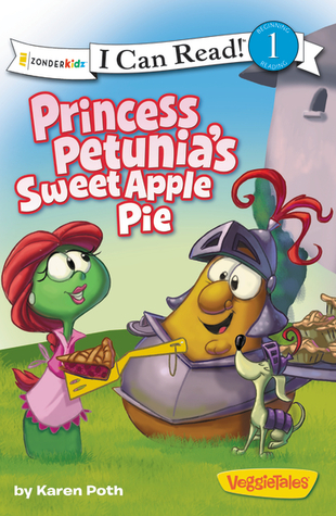 Princess Petunia's Sweet Apple Pie (I Can Read!/Big Idea Books/VeggieTales)