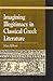 Imagining Illegitimacy in Classical Greek Literature (Greek Studies: Interdisciplinary Approaches)