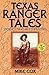 Texas Ranger Tales: Stories...