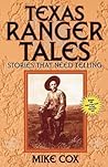 Texas Ranger Tales: Stories That Need Telling Texas Ranger Tales: Stories That Need Telling