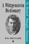 A Wittgenstein Dictionary (Blackwell Philosopher Dictionaries)