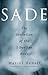 Sade: The Invention of the ...