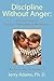 Discipline Without Anger by Jerry  Adams