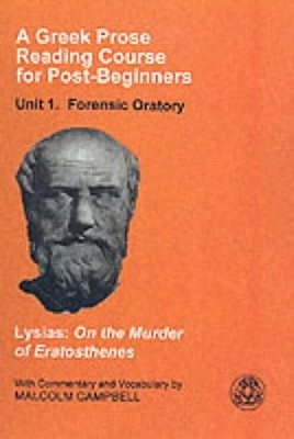 On the Murder of Eratosthenes (A Greek Prose Reading Course for Post-beginners, Unit 1: Forensic Oratory)
