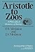 Aristotle to Zoos: A Philosophical Dictionary of Biology
