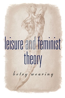 Leisure and Feminist Theory (Paperback)