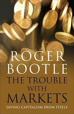 The Trouble with Markets: Saving Capitalism from Itself (Hardcover)