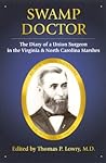 Swamp Doctor: The Diary of a Union Surgeon in the Virginia and North Carolina Marshes