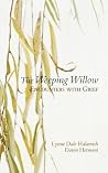 The Weeping Willow: Encounters With Grief The Weeping Willow: Encounters With Grief