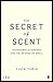 The Secret of Scent