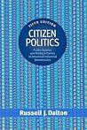 Citizen Politics: Public Opinion and Political Parties in Advanced Industrial Democracies Citizen Politics: Public Opinion and Political Parties in Advanced Industrial Democracies