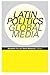 Latin Politics, Global Media