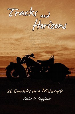 Tracks and Horizons: 26 Countries on a Motorcycle (Paperback)