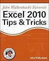 John Walkenbach's Favorite Excel 2010 Tips and Tricks John Walkenbach's Favorite Excel 2010 Tips and Tricks