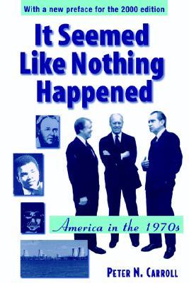 It Seemed Like Nothing Happened: America in the 1970s (Paperback)