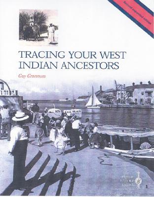 TRACING YOUR WEST INDIAN ANCESTORS: 2nd Revised Edition (Public Record Office Readers' Guide, 11)