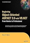 Beginning Object-Oriented ASP.NET 2.0 with VB .NET: From Novice to Professional (Beginning: From Novice to Professional) Beginning Object-Oriented ASP.NET 2.0 with VB .NET: From Novice to Professional (Beginning: From Novice to Professional)
