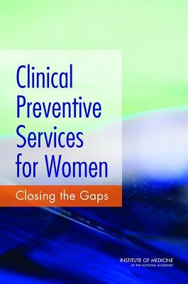 Clinical Preventive Services for Women: Closing the Gaps (Paperback)