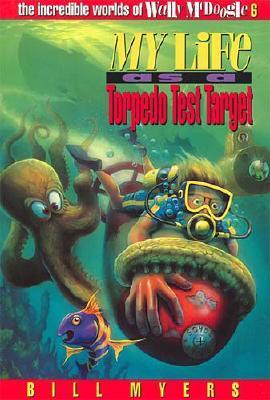 My Life as a Torpedo Test Target (The Incredible Worlds of Wally McDoogle, #6)